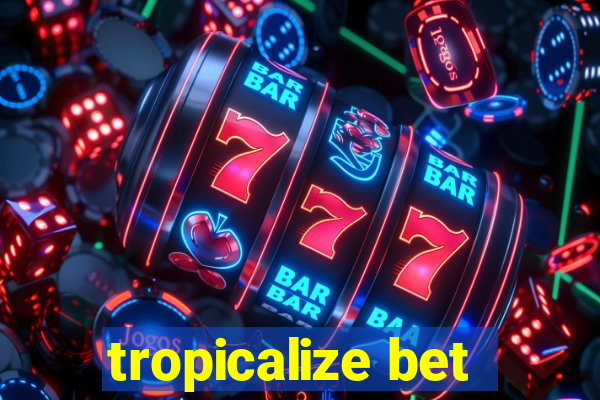 tropicalize bet